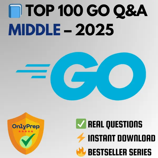 Top 100 Go Interview Q&A – Middle (2025)