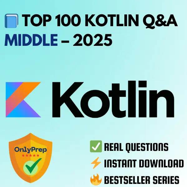 Top 100 Kotlin Interview Q&A – Middle (2025)