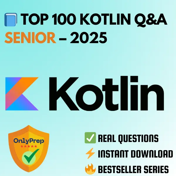 Top 100 Kotlin Interview Q&A – Senior (2025)