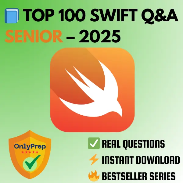 Top 100 Swift Interview Q&A – Senior (2025)